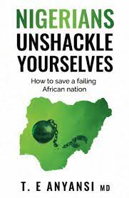 Nigerians, Unshackle Yourselves by TE Anyansi