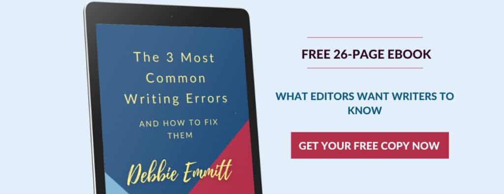 Free 26-page ebook, The 3 Most Common Writing Errors, and how to fix them, by Debbie Emmitt. What Editors Want Writers to Know. Get your free ebook now.